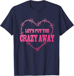 Let's Put The Crazy Away Apparel T-Shirt - T-Shirt | Navy