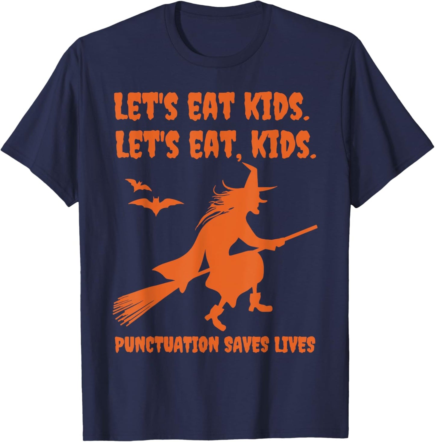 Halloween Witch Lets Eat Kids Punctuation Saves Lives Funny T-Shirt - T-Shirt | Navy