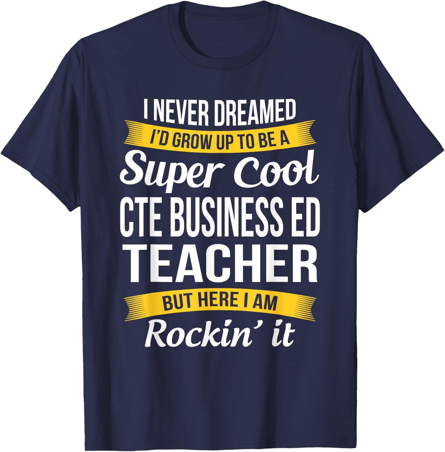CTE Business ED Teacher Funny Gift Appreciation Men Women T-Shirt - T-Shirt | Navy