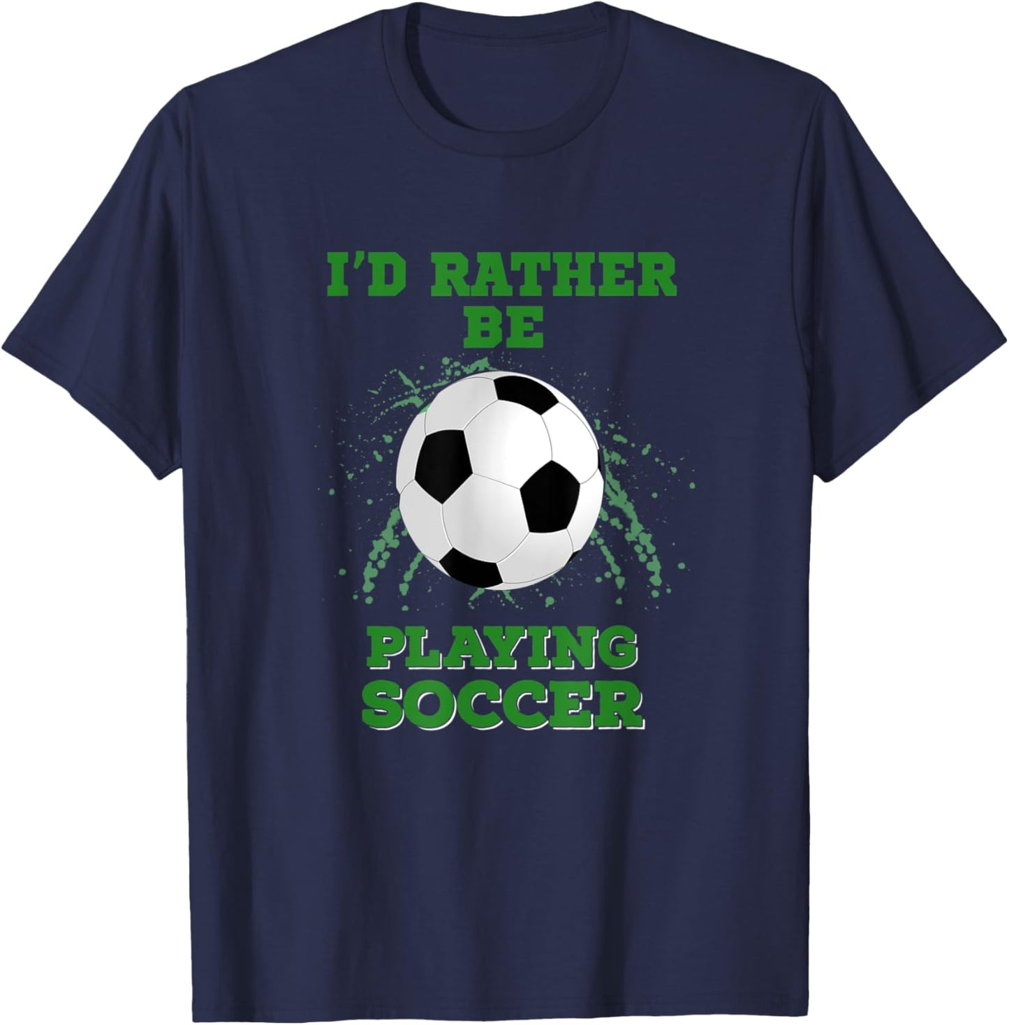 I'd Rather Be Playing Soccer T-Shirt - T-Shirt | Navy