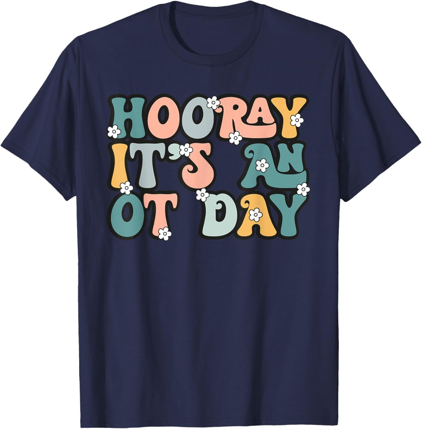Groovy Hooray It’s An OT Day Occupational Therapy Pediatric T-Shirt - T-Shirt | Navy