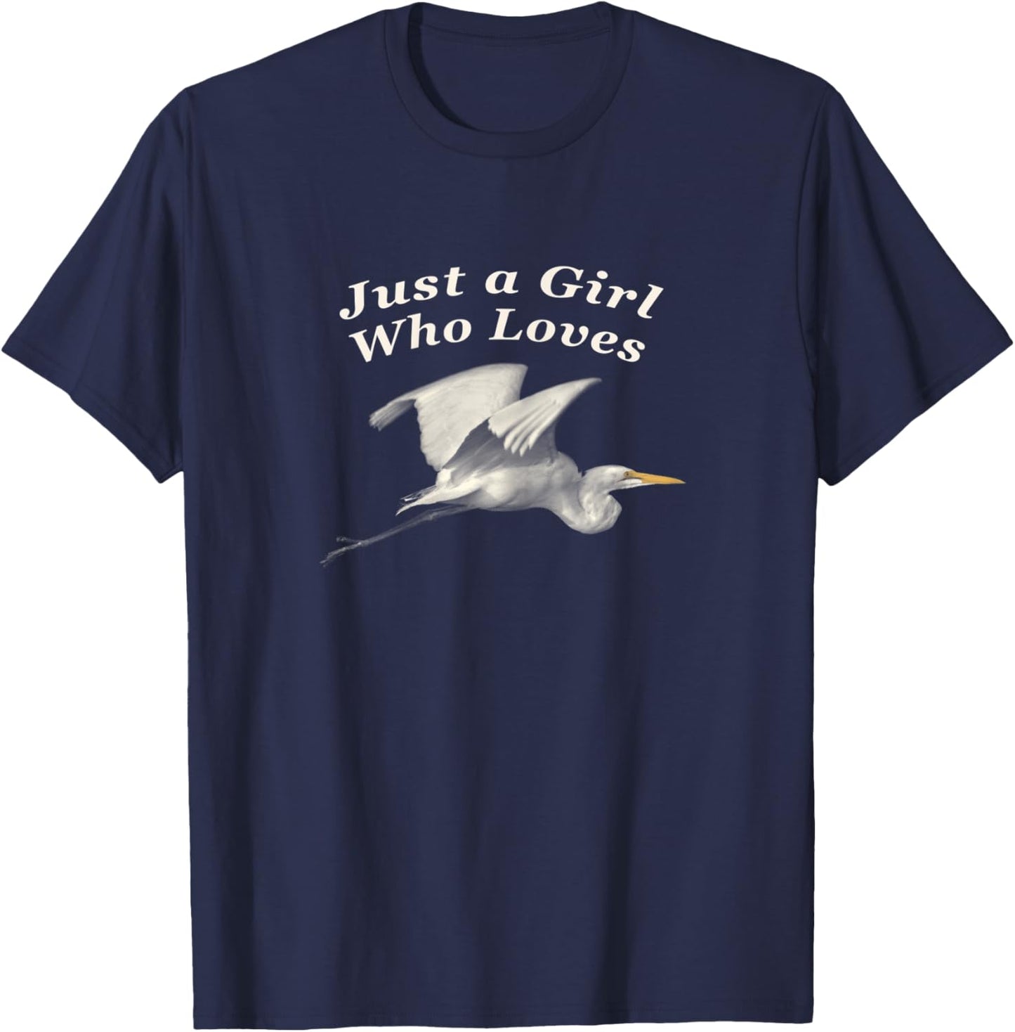 Picture of Great Egret with Text "Just a Girl Who Loves" T-Shirt - T-Shirt | Navy