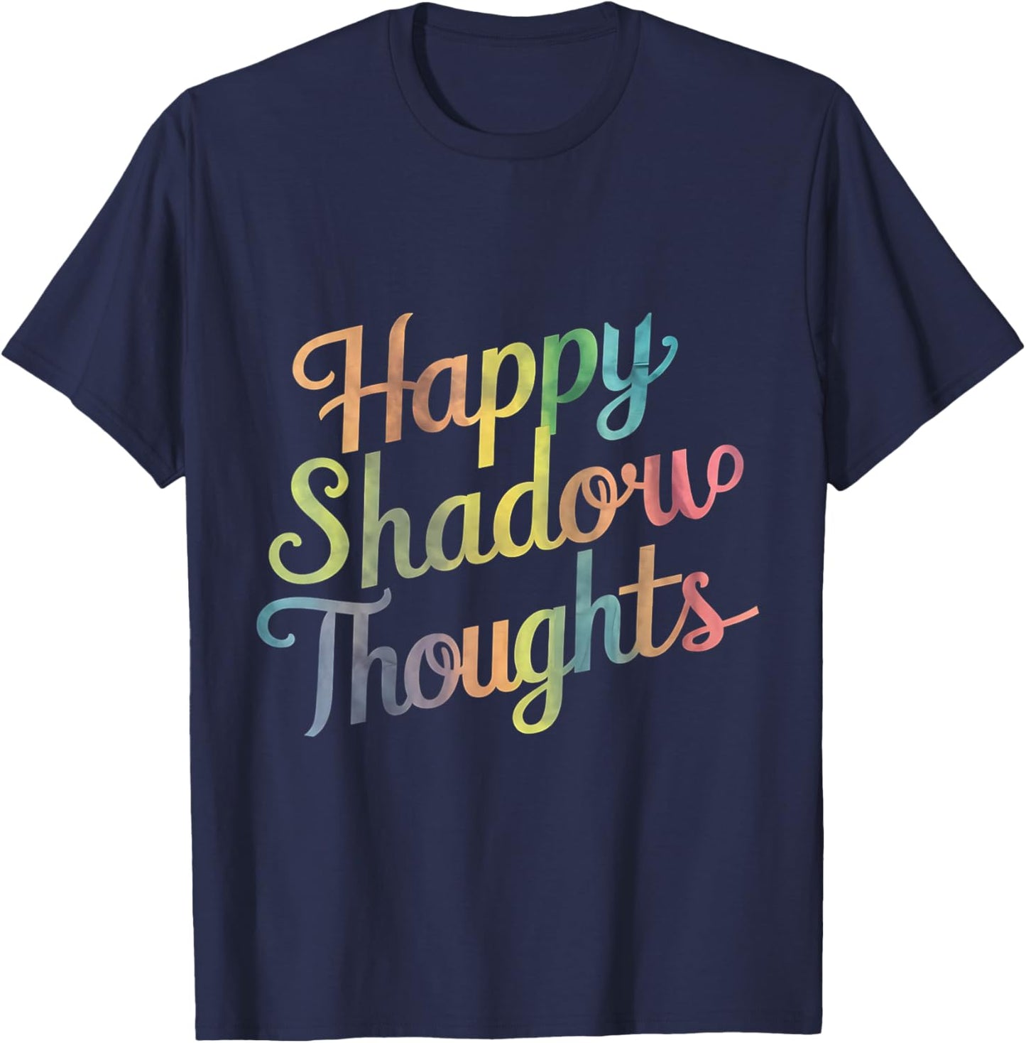 Happy Shadow Thoughts, Funny Design Quote T-Shirt - T-Shirt | Navy