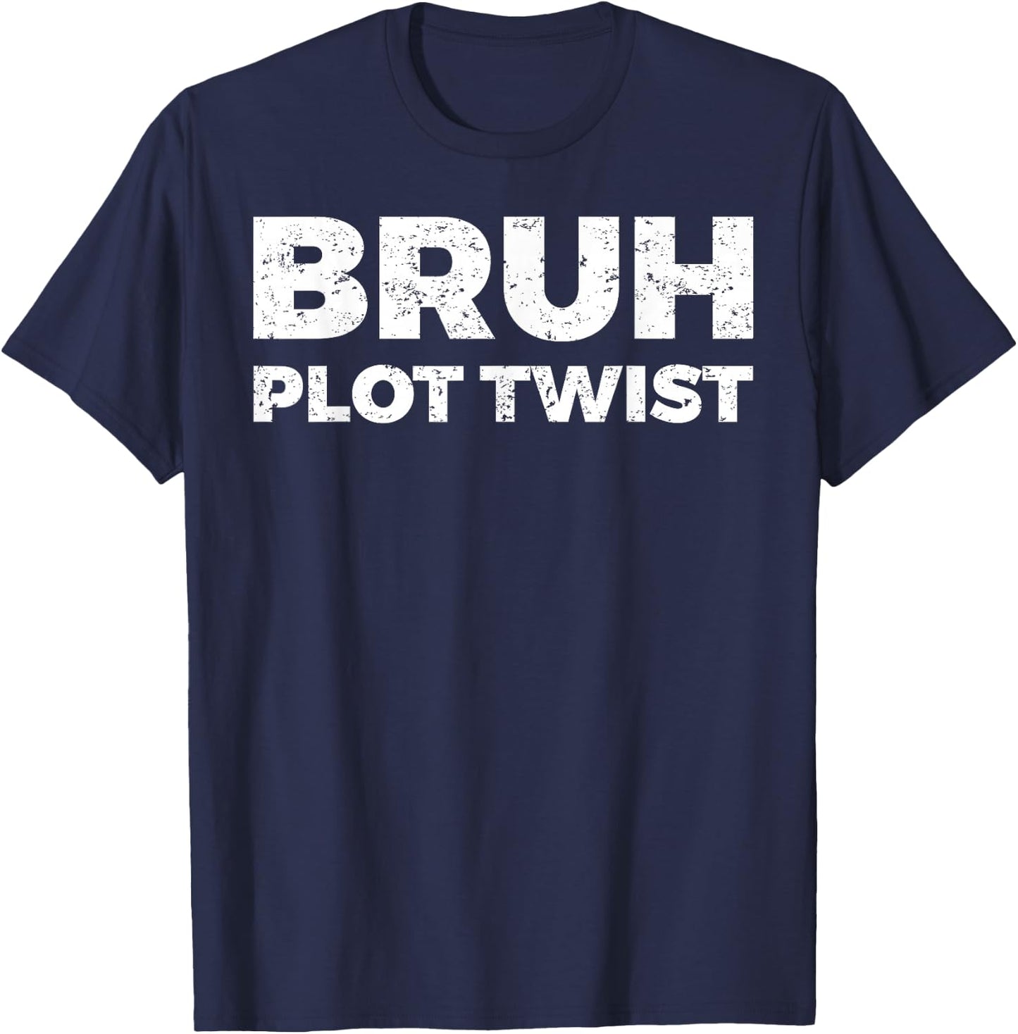 Bruh Plot Twist T-Shirt - T-Shirt | Navy