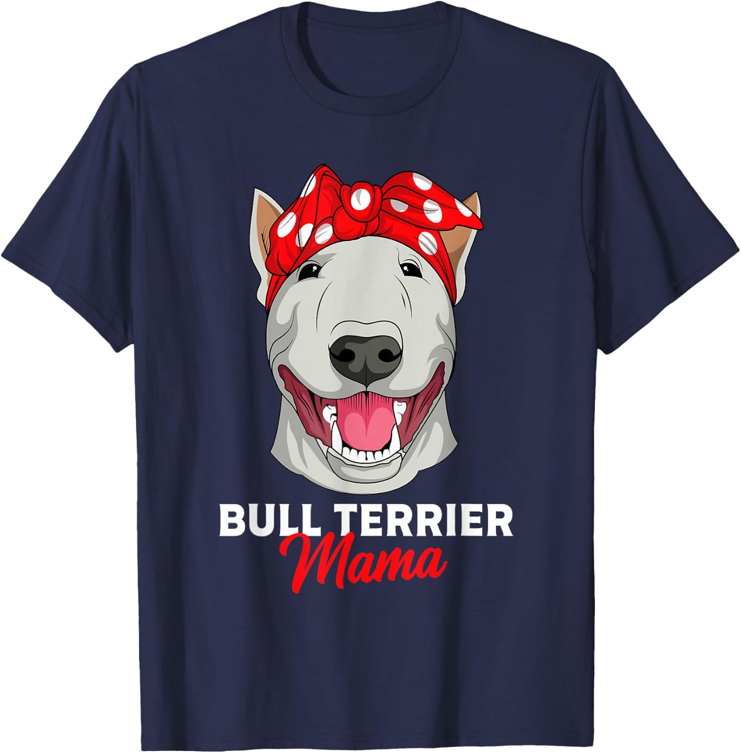 Bull Terrier Mama Bully Dog Mom Mothers Day Gift T-Shirt - T-Shirt | Navy