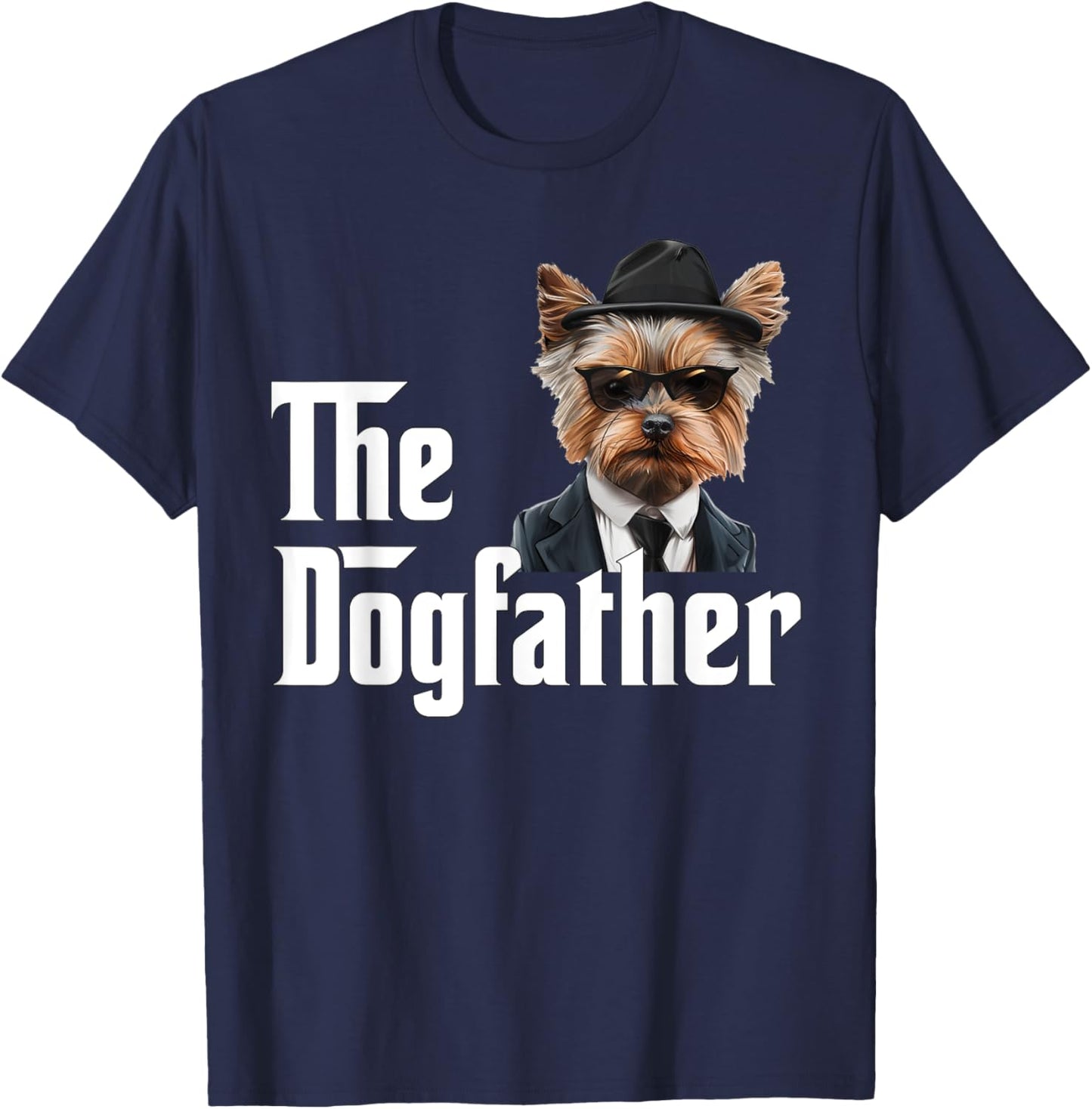 Funny Yorkshire Terrier Dog Dad Design - The Dogfather T-Shirt - T-Shirt | Navy