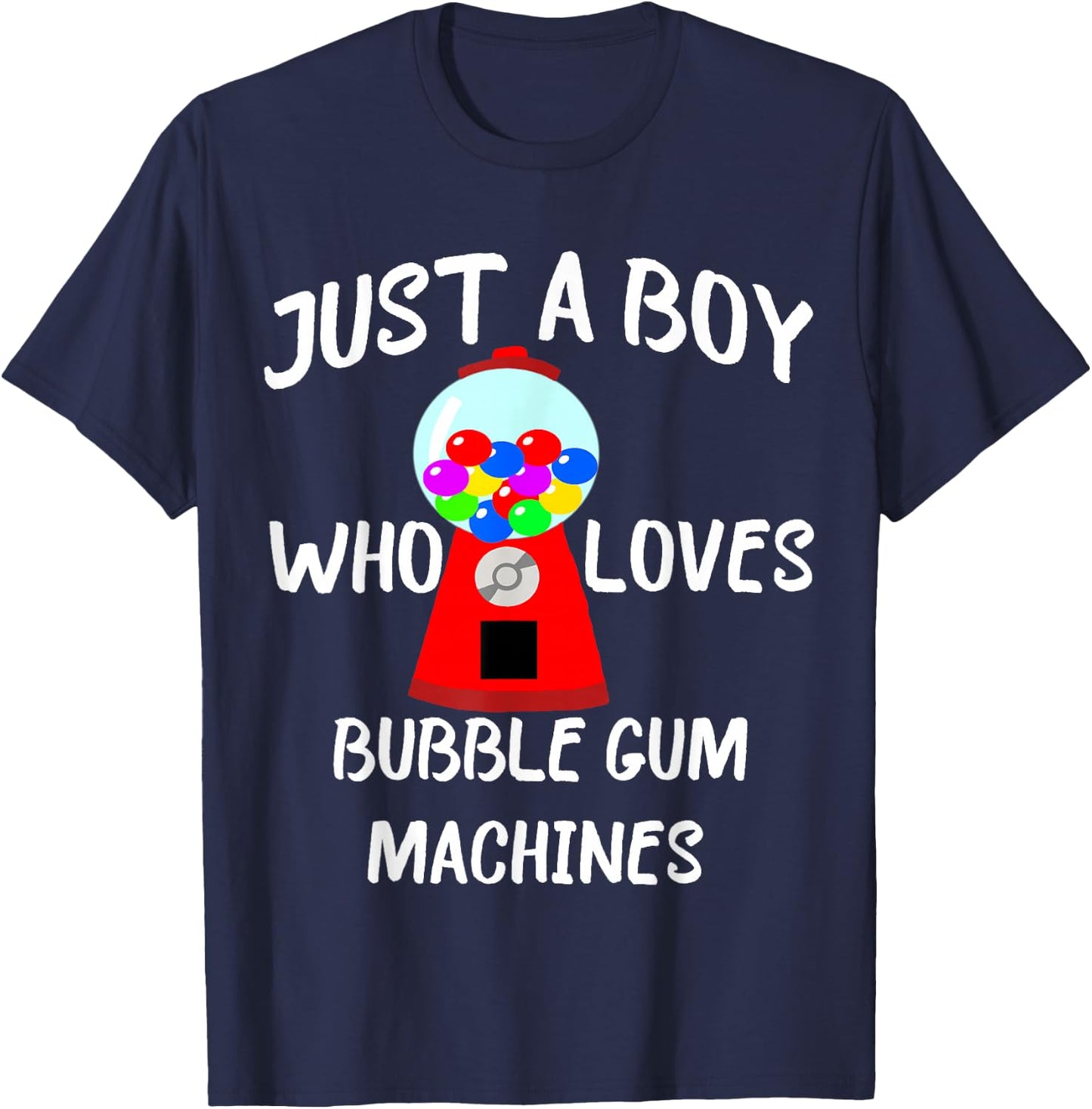 Just A Boy Who Loves Bubble Gum Machines Gumball T-Shirt - T-Shirt | Navy