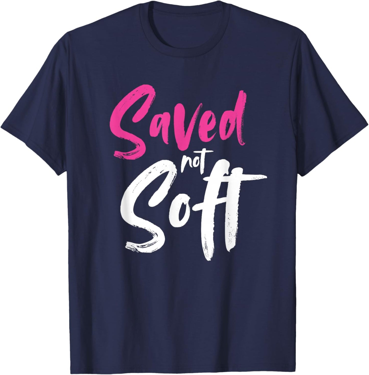 Saved Not Soft, Saved By Grace, Jesus, Christian, Pink T-Shirt - T-Shirt | Navy