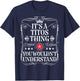 Titos Name Its A Titos Thing You Wouldn't Understand T-Shirt - T-Shirt | Navy