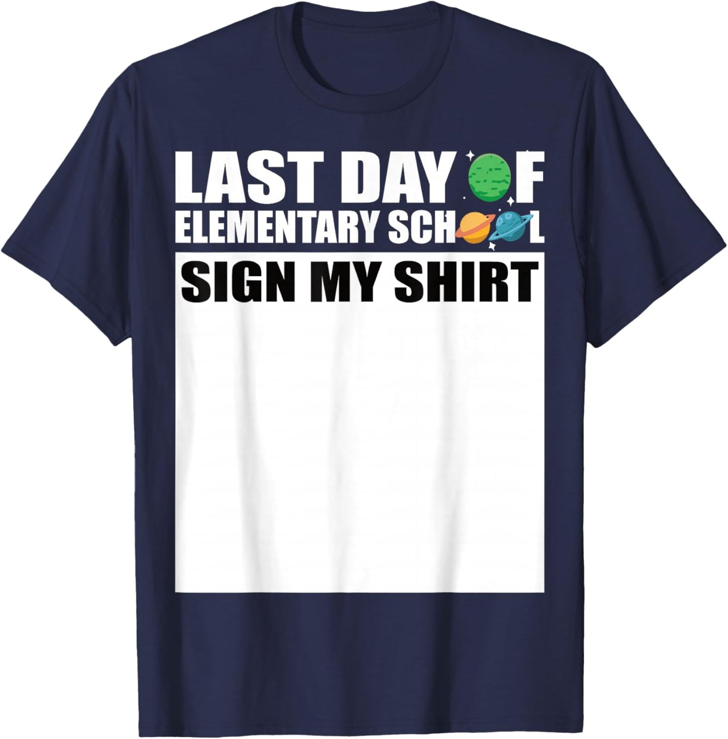 Last Day of Elementary School Sign My Shirt T-Shirt - T-Shirt | Navy
