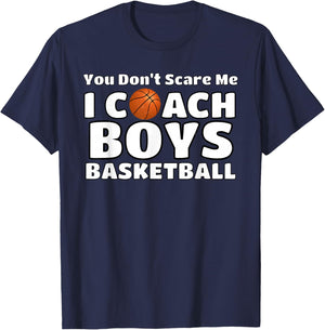 You Don't Scare Me I Coach Boys Basketball T-Shirt - T-Shirt | Navy