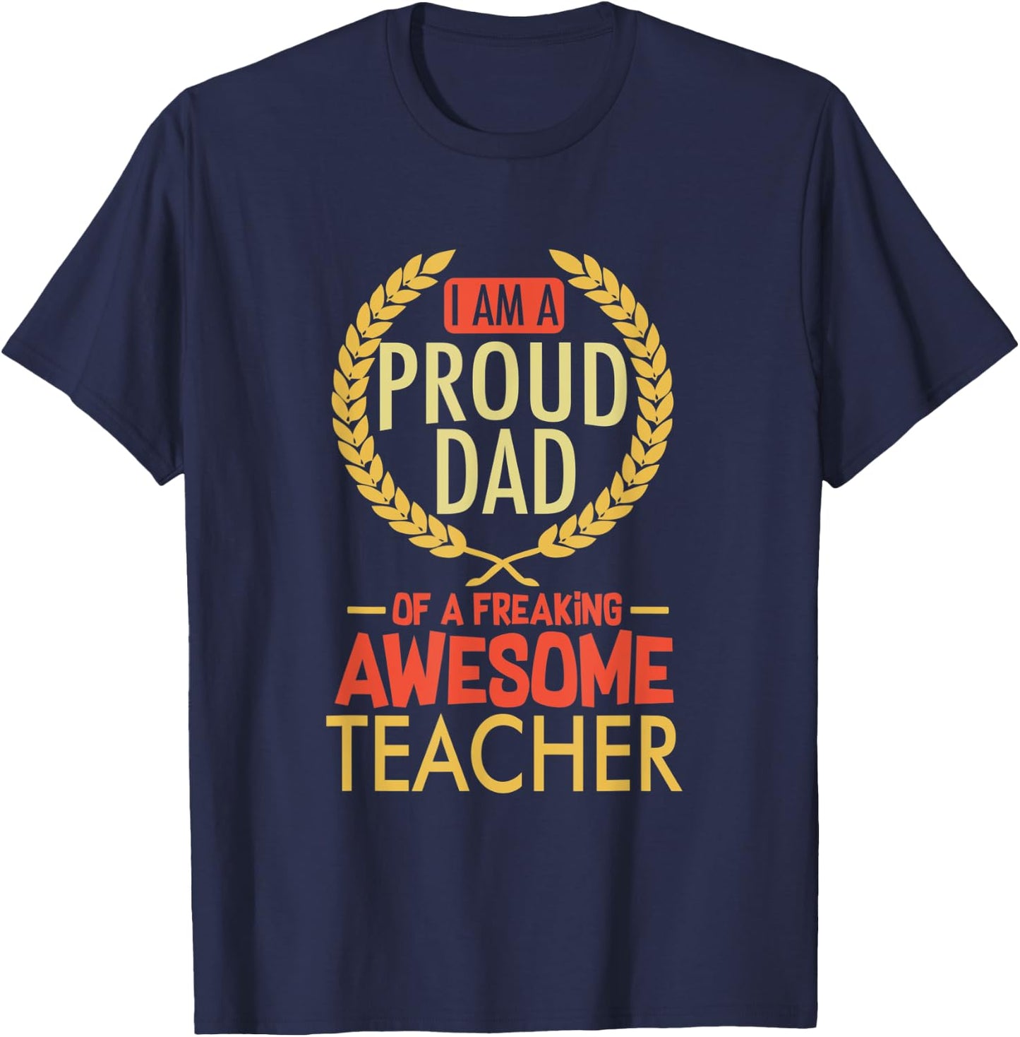 I Am A Proud Dad Of A Freaking Awesome Teacher Shirt Women Kids T-Shirt - T-Shirt | Navy