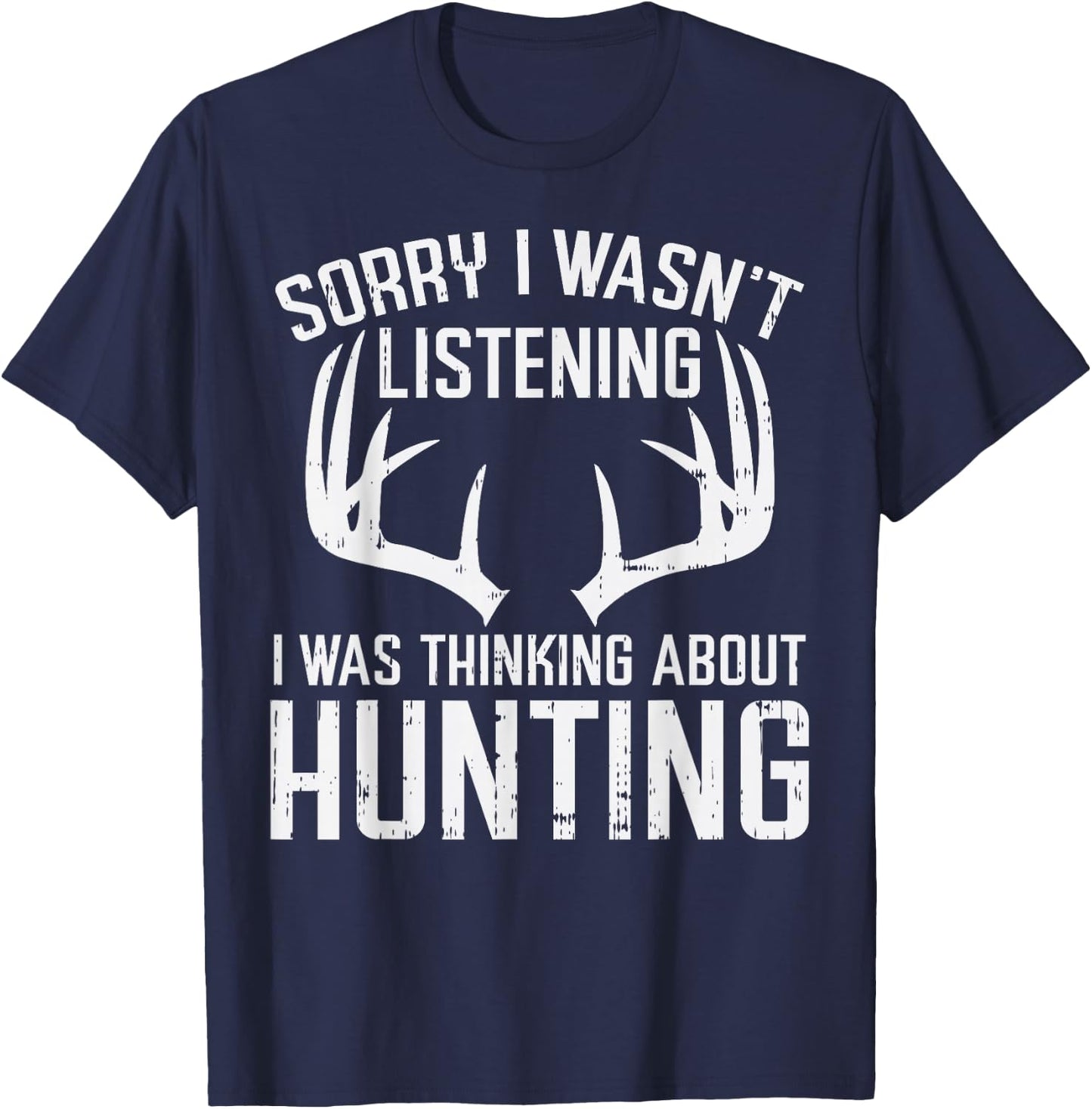 Wasnt Listening Thinking Hunting Deer Shed Bow Hunter Gift T-Shirt - T-Shirt | Navy