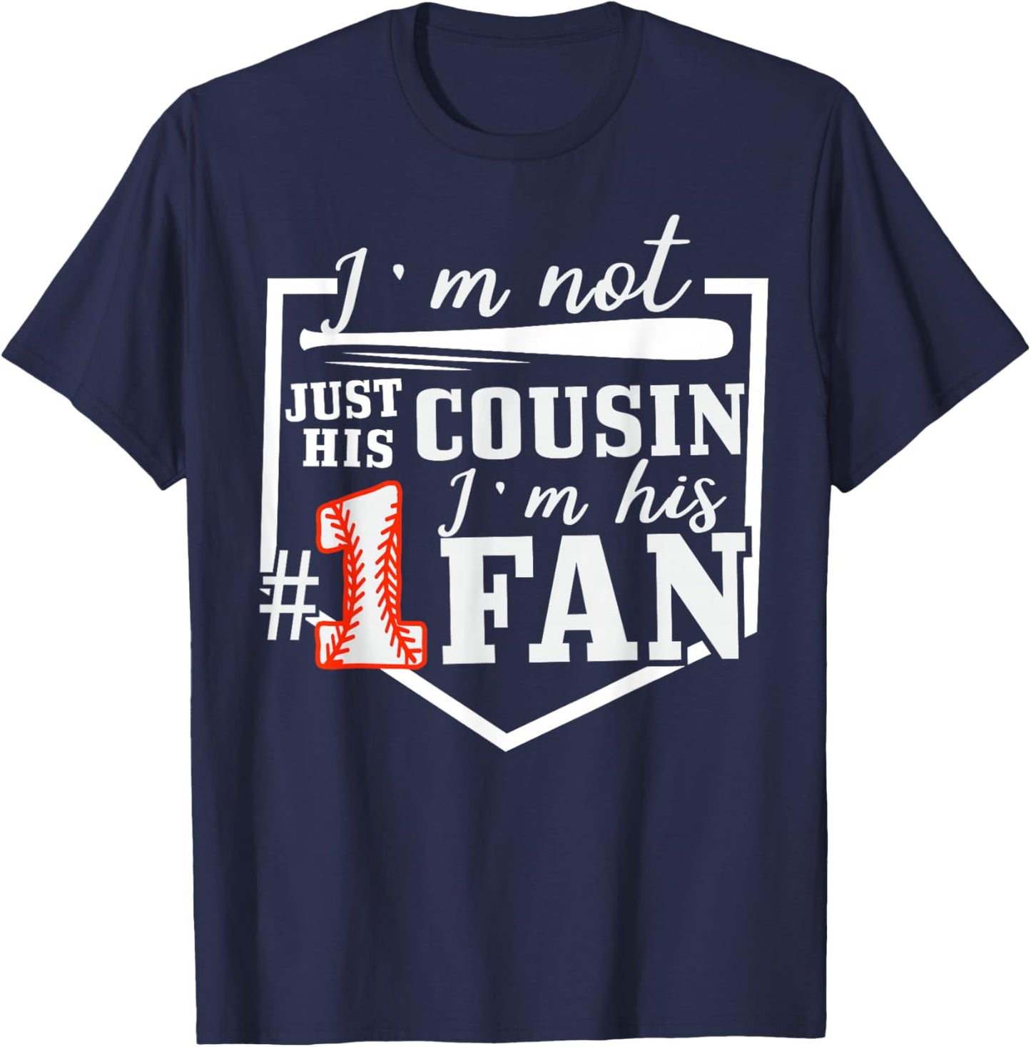 I'm Not Just His Cousin I'm His One Fan Proud Baseball T-Shirt - T-Shirt | Navy