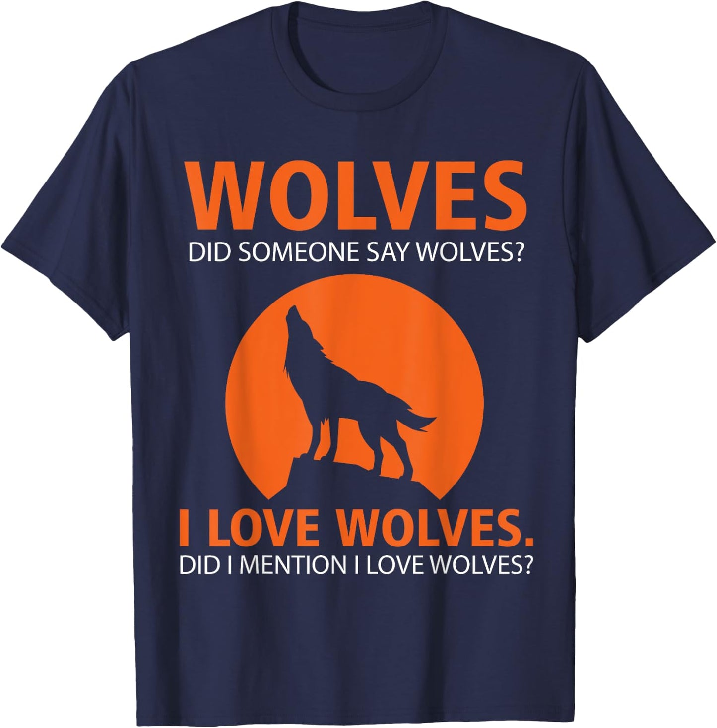 Love Wolves Did I Mention I Love Wolves Funny T-Shirt - T-Shirt | Navy