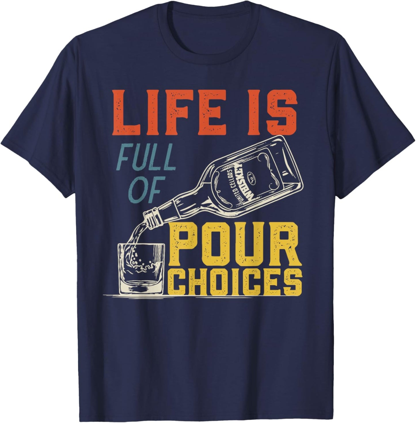 Life Is Full of Pour Choices for Funny Bourbon Whiskey Fan T-Shirt - T-Shirt | Navy