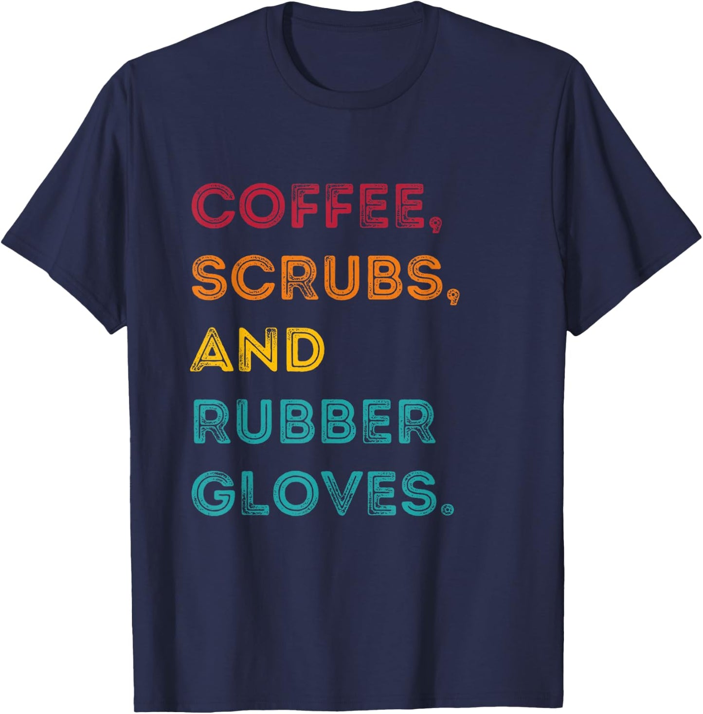 Funny Retro Coffee Scrubs Rubber Gloves Nurse Doctor Medical T-Shirt - T-Shirt | Navy