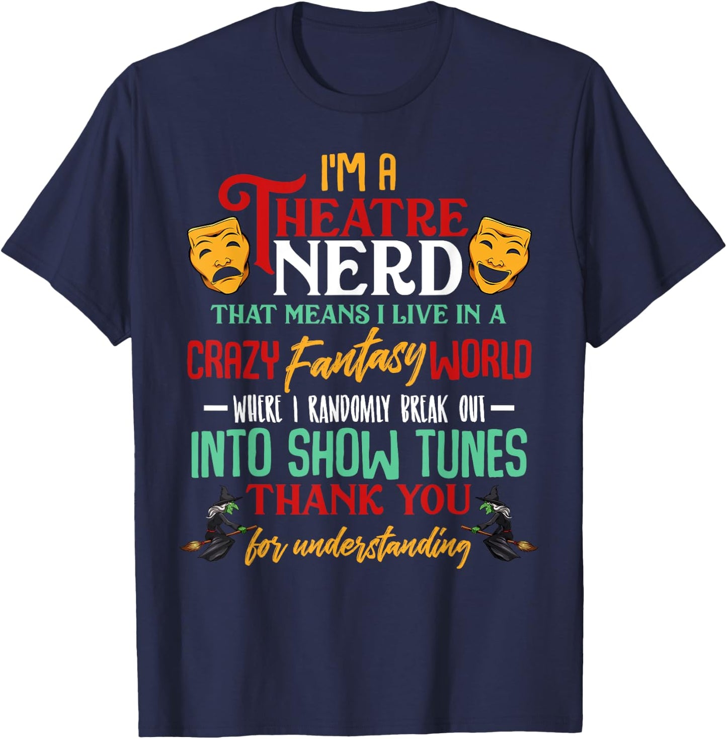 I'm a Theatre Nerd On Stage Theatre Stage Sarcasm Funny T-Shirt - T-Shirt | Navy