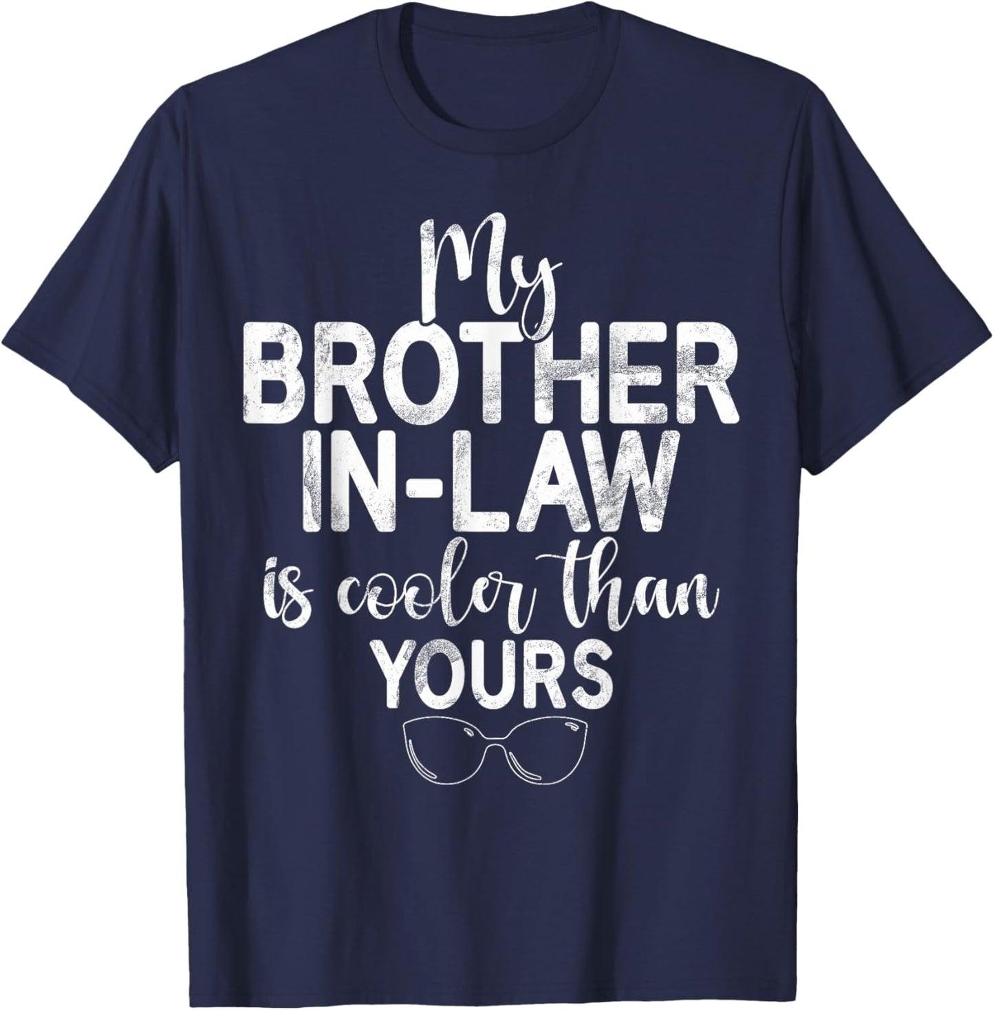 My Brother in Law is cooler than yours Brother in Law T-Shirt - T-Shirt | Navy