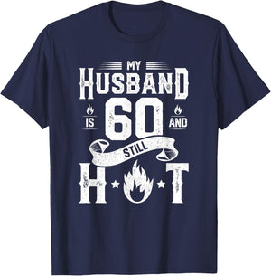 My Husband Is 60 And Still Hot Shirt 60th Birthday Gag Gift T-Shirt - T-Shirt | Navy