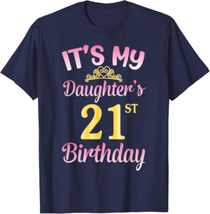 It's My Daughter's 21st Birthday Happy to Me You Dad Mom Her T-Shirt - T-Shirt | Navy