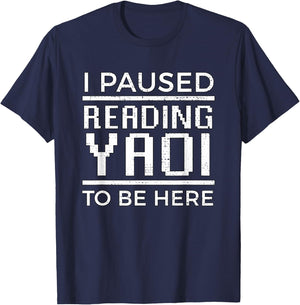 I Paused Reading Yaoi to Be Here Fujoshi Gay Anime Manga BL T-Shirt - T-Shirt | Navy