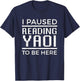 I Paused Reading Yaoi to Be Here Fujoshi Gay Anime Manga BL T-Shirt - T-Shirt | Navy