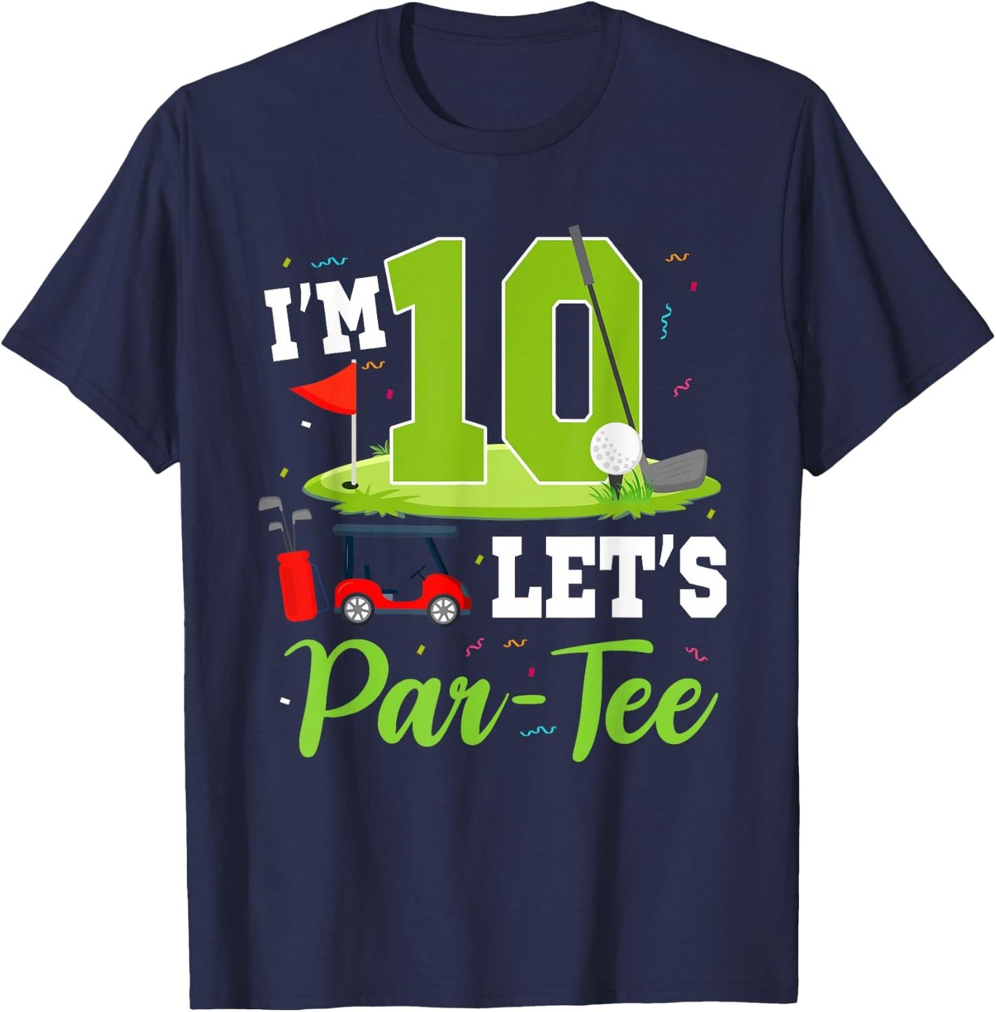I'm 10 Let's Par- Birthday Golf Theme 10th Party T-Shirt - T-Shirt | Navy