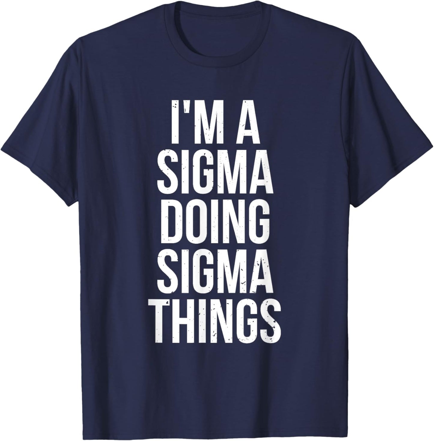 I'm A Sigma Doing Sigma Things Funny Sigma Male Lonely Wolf T-Shirt - T-Shirt | Navy