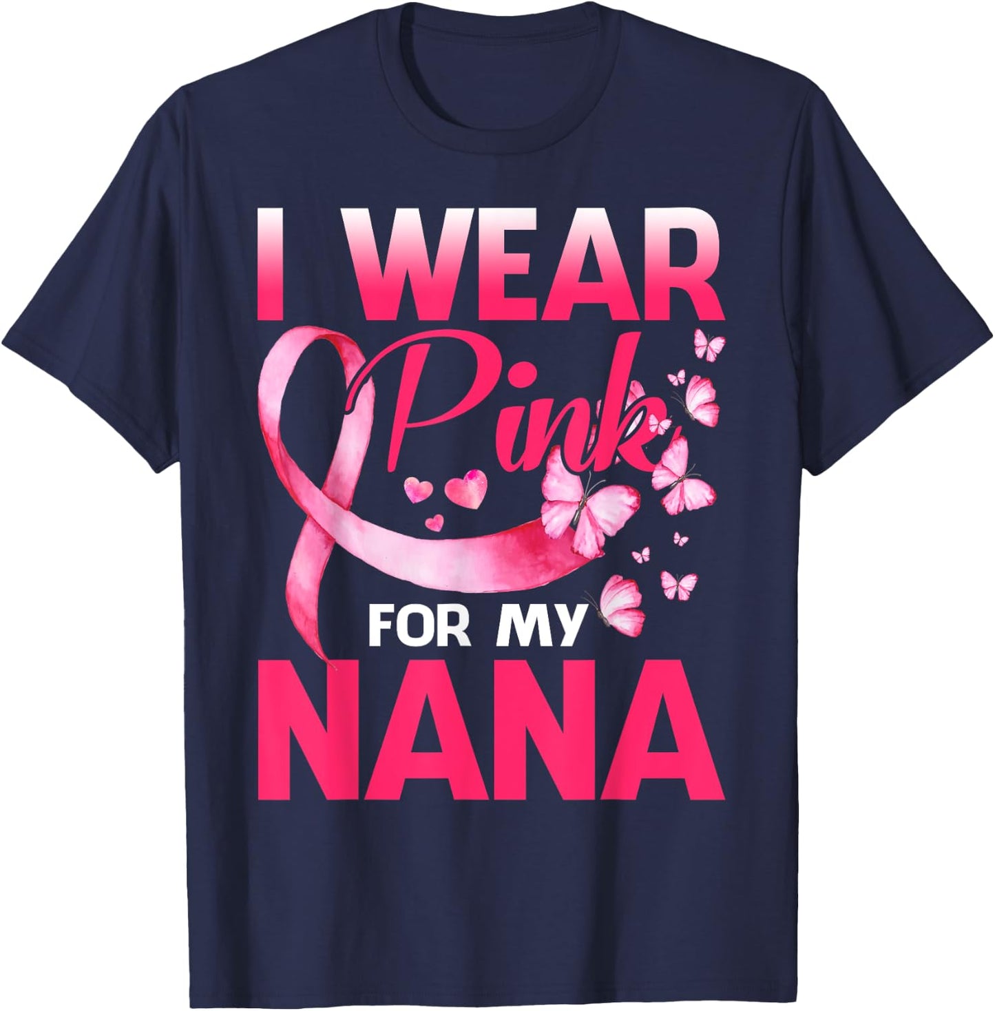 I Wear Pink For My Nana Breast Cancer Awareness Butterfly T-Shirt - T-Shirt | Navy