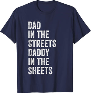 Dad In The Streets Daddy In The Sheets, Presents For Dad T-Shirt - T-Shirt | Navy