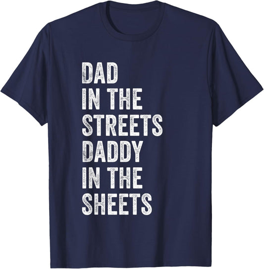 Dad In The Streets Daddy In The Sheets, Presents For Dad T-Shirt - T-Shirt | Navy