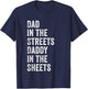 Dad In The Streets Daddy In The Sheets, Presents For Dad T-Shirt - T-Shirt | Navy