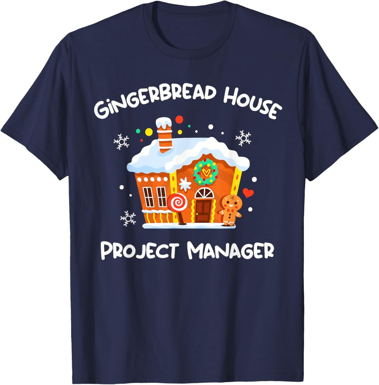 Gingerbread House Project Manager Decorating Christmas Cute T-Shirt - T-Shirt | Navy
