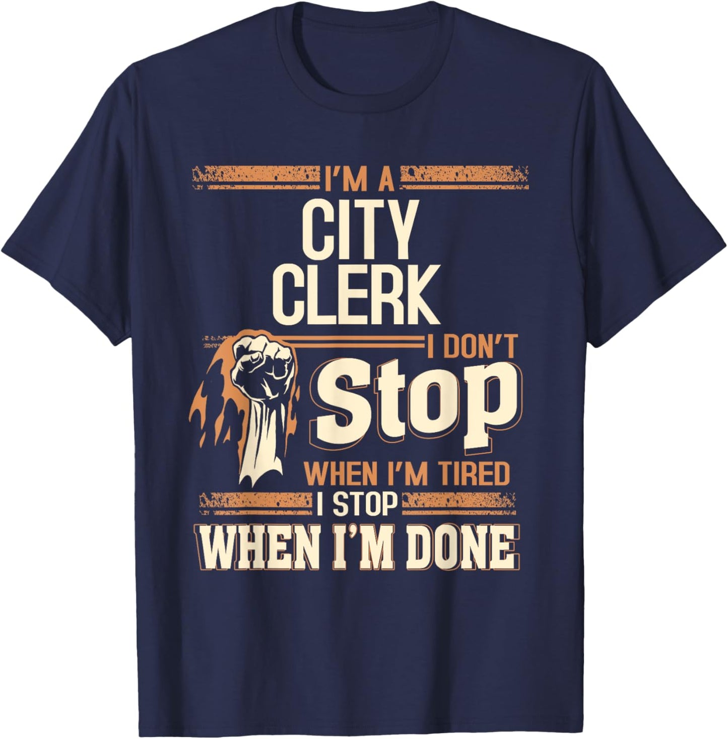 I'm A City Clerk I Don't Stop T-Shirt - T-Shirt | Navy