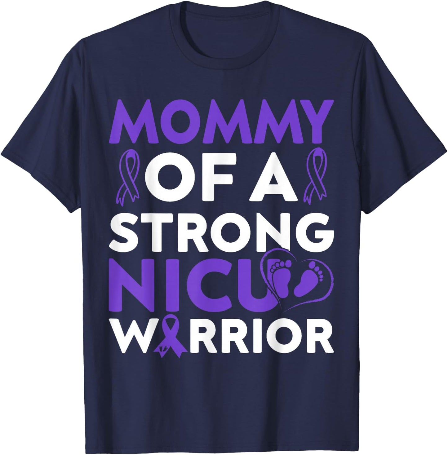 Mommy Of a Strong Nicu Warrior Prematurity Awareness Month T-Shirt - T-Shirt | Navy