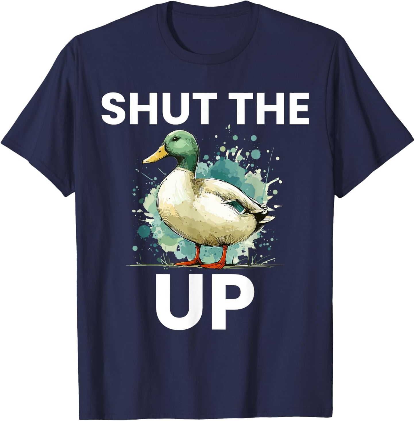 Shut the Duck Up Funny Mallard Duck Pun for Duck Lovers T-Shirt - T-Shirt | Navy