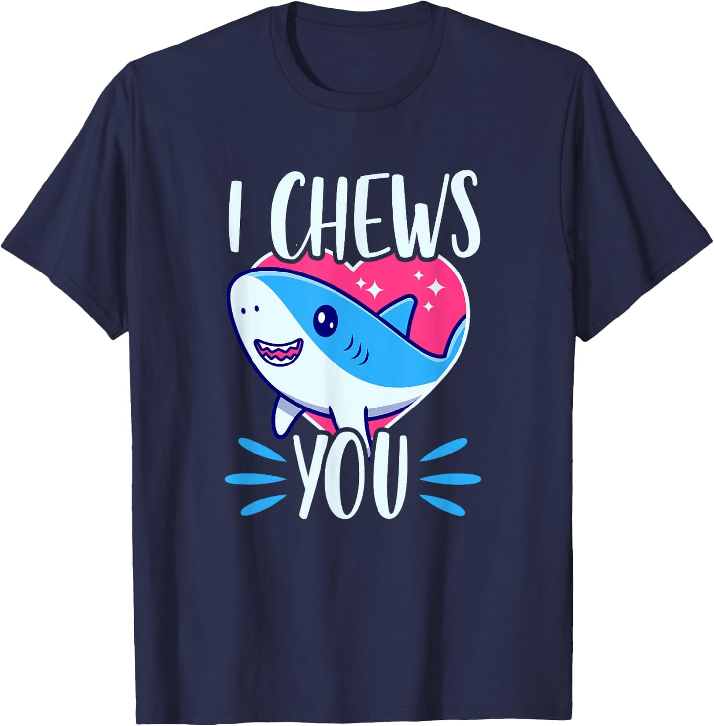 I Chews You - Matching Kawaii Shark Themed Valentine's Day T-Shirt - T-Shirt | Navy