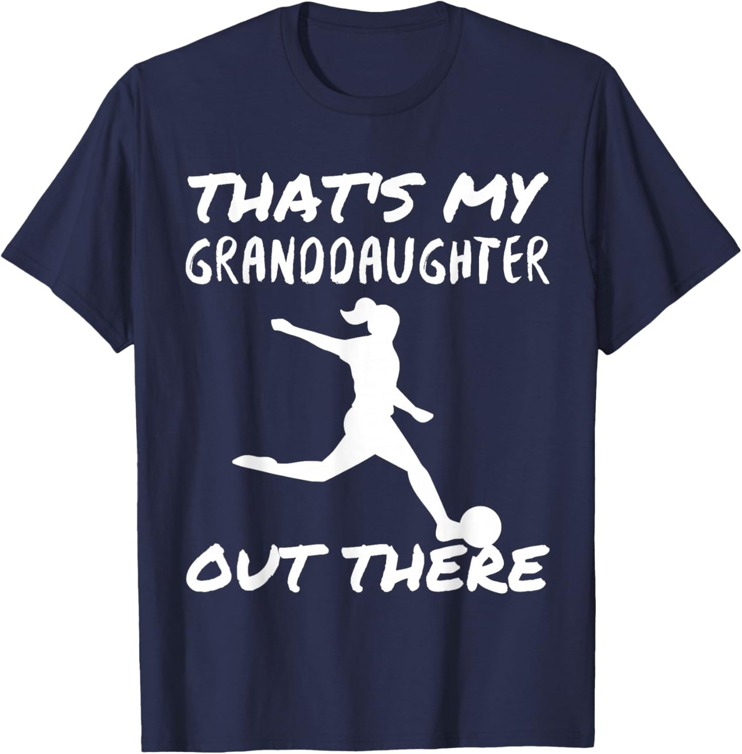That's My Granddaughter Out There Soccer For Grandma Grandpa T-Shirt - T-Shirt | Navy