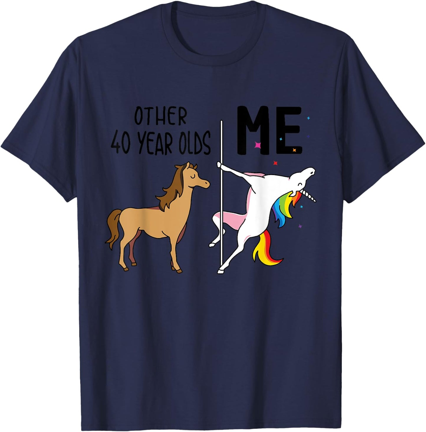 Other Unicorn 40 Year Olds Birthday And Me Gift T-Shirt - T-Shirt | Navy