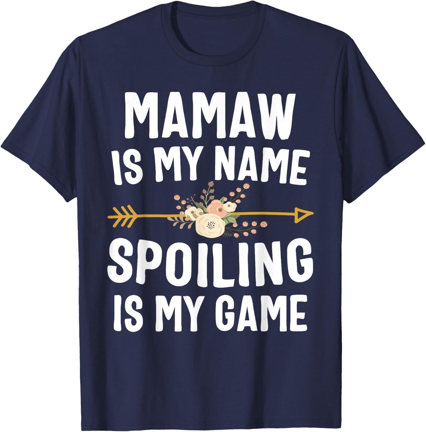 Mamaw Is My Name Spoiling Is My Game Shirt Mothers Day T-Shirt - T-Shirt | Navy