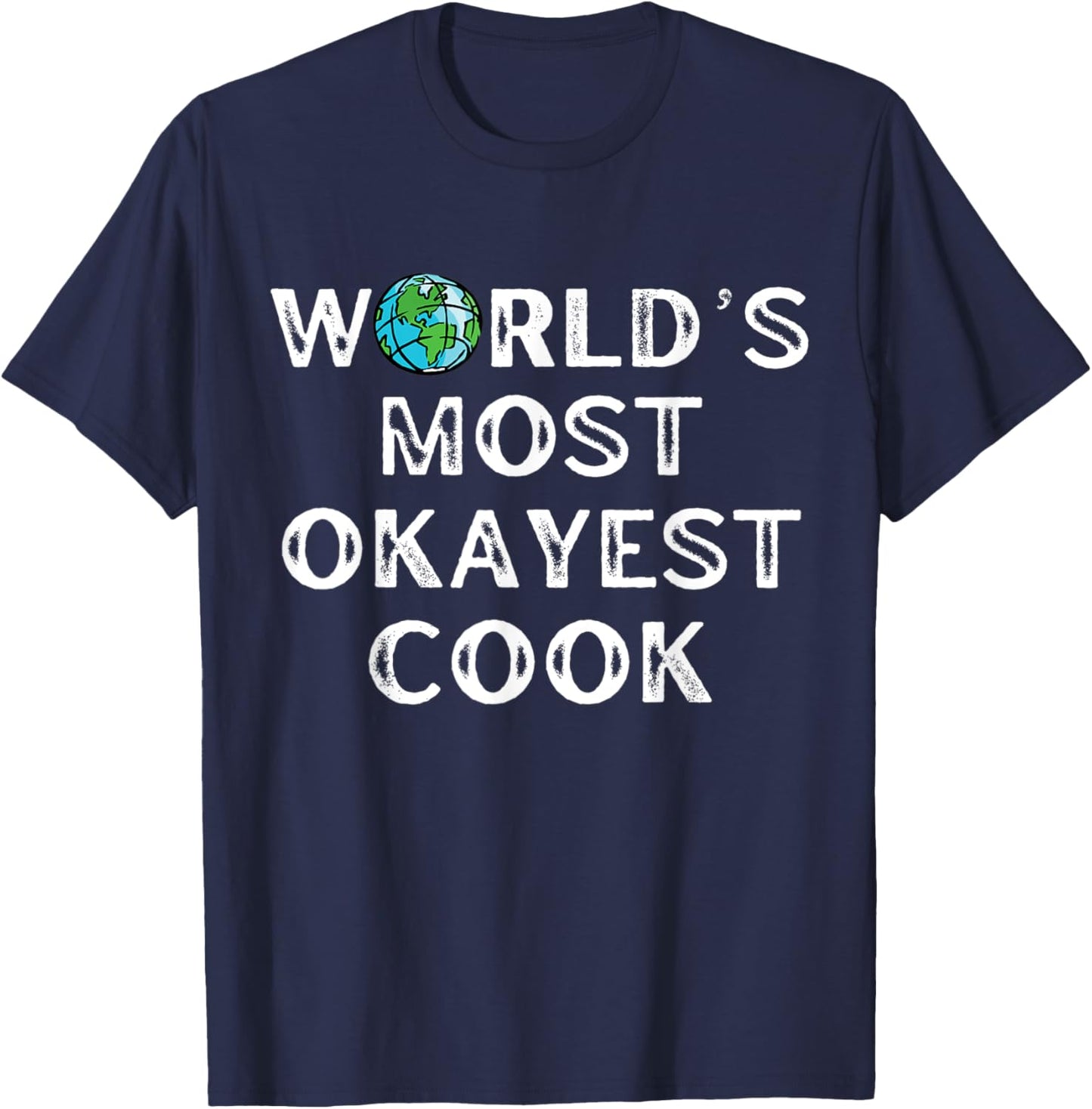 World's Most Okayest Cook, Cooking T-Shirt - T-Shirt | Navy