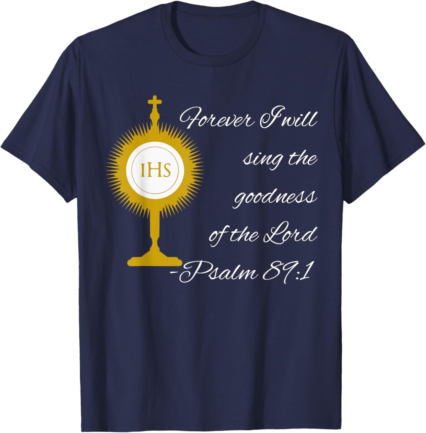 Forever I Will Sing The Praises Of The Lord Monstrance Image T-Shirt - T-Shirt | Navy