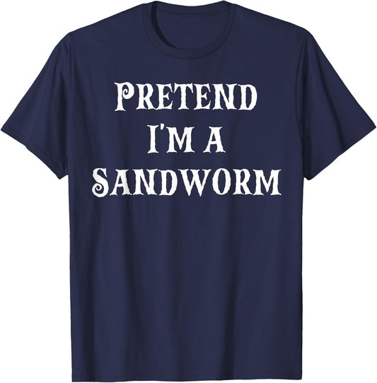 Pretend I'm a Sandworm Funny Halloween Costume Last Minute T-Shirt - T-Shirt | Navy