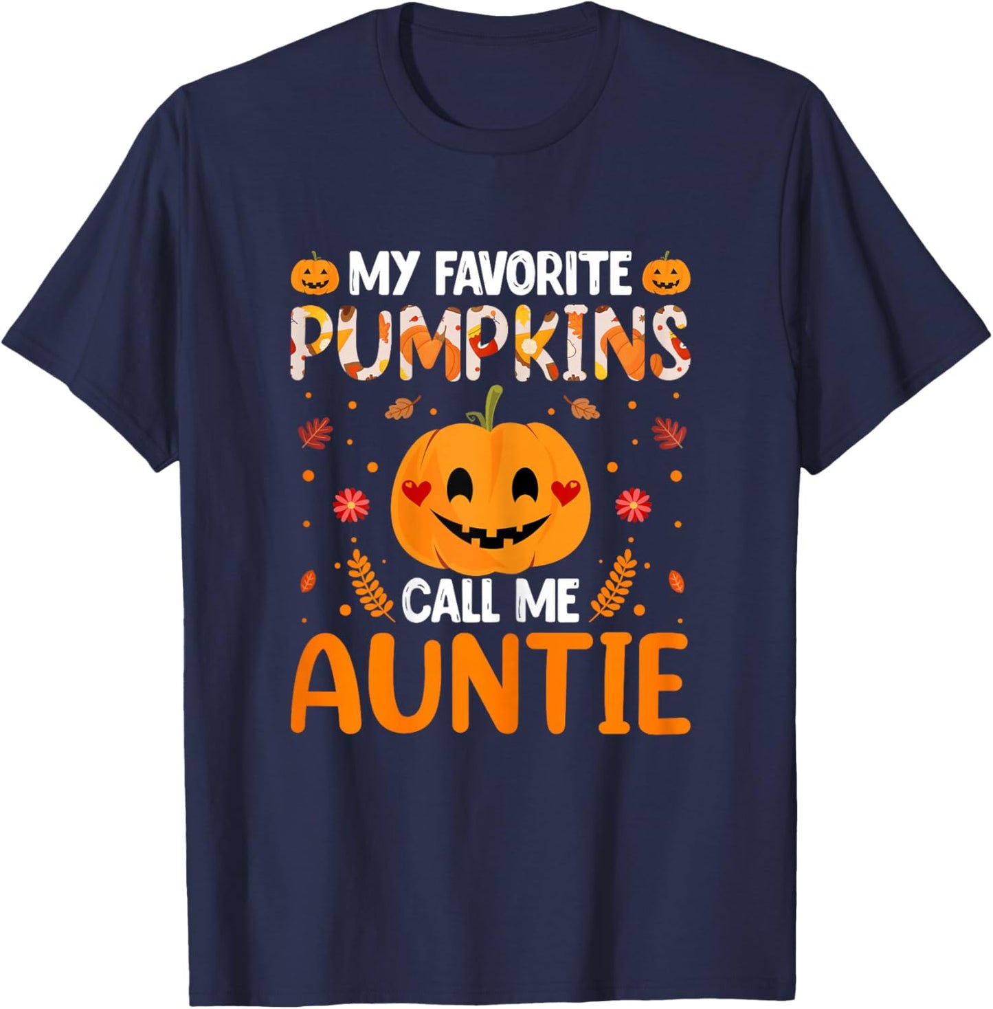 Halloween Aunt - Funny My Favorite Pumpkins Call Me Auntie T-Shirt - T-Shirt | Navy