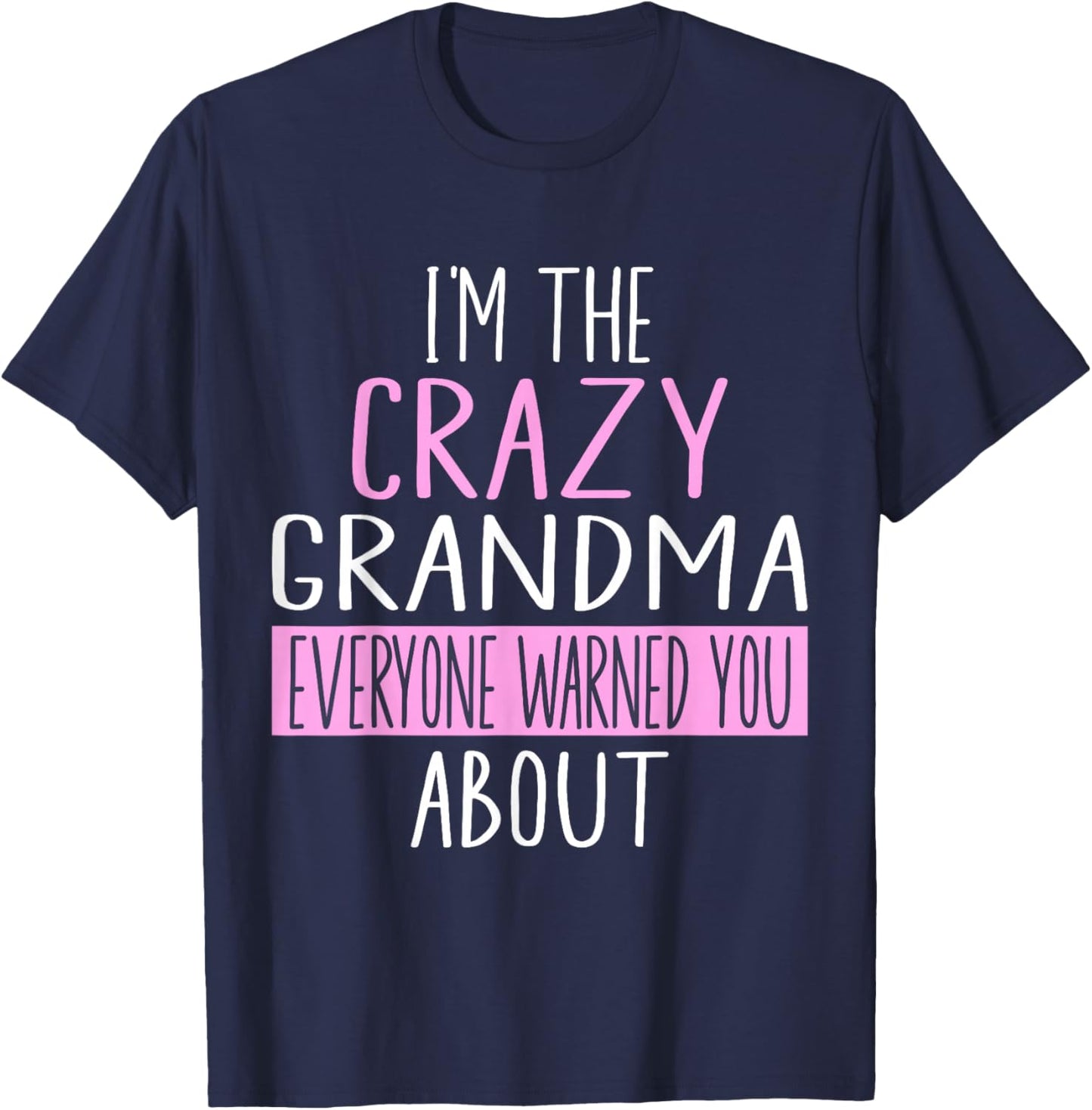 I'm The Crazy Grandma Everyone Warned You About Mother Day T-Shirt - T-Shirt | Navy