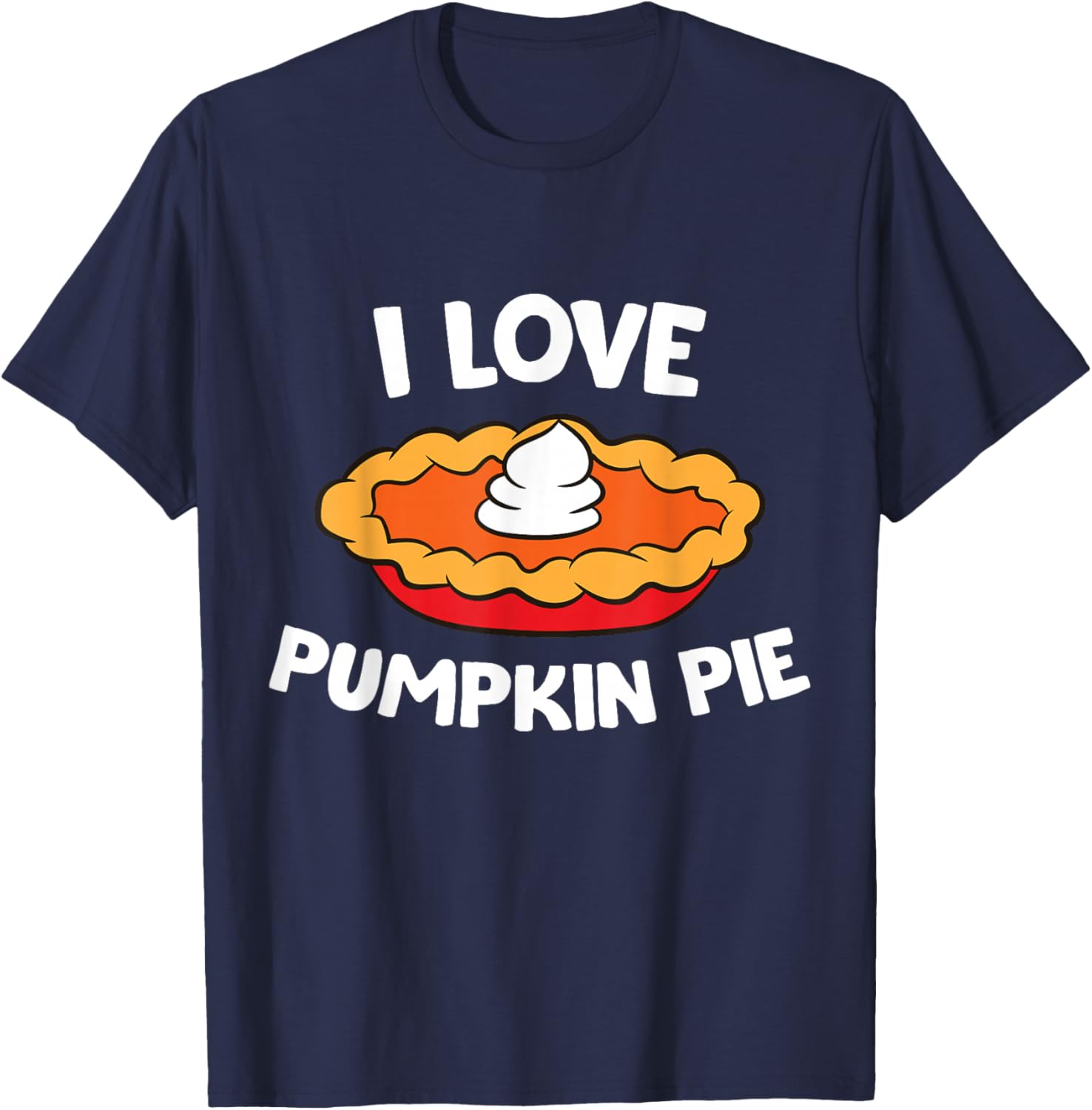 Thanksgiving Pumpkin Pie Lover I Love Pumpkin Pie T-Shirt - T-Shirt | Navy