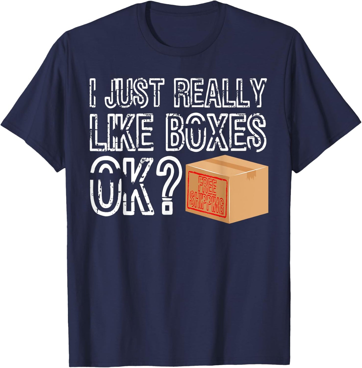 Boxes funny Shopping Online I just really like Boxes T-Shirt - T-Shirt | Navy