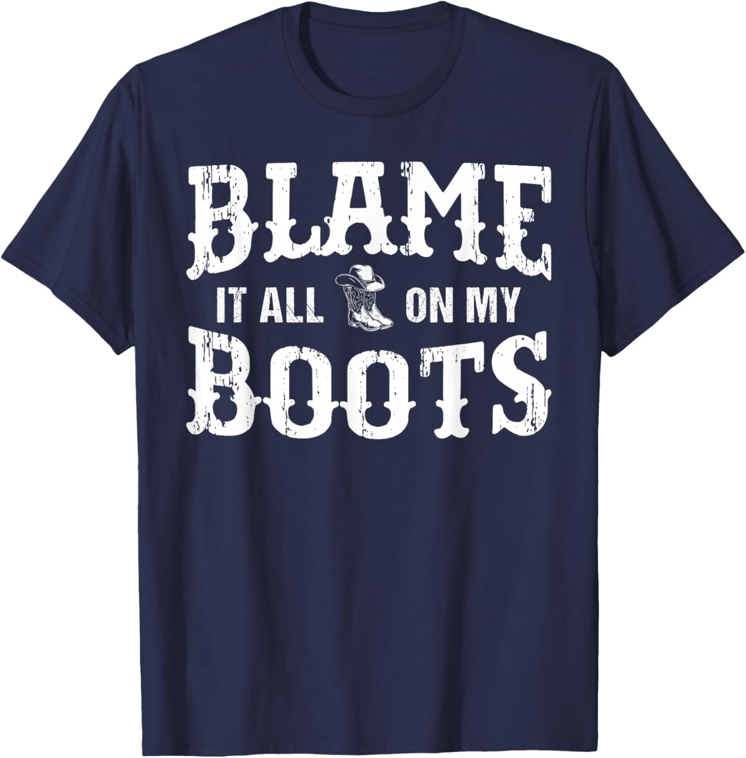 Blame It All On My Roots Western Lifestyle Cowboy Boots T-Shirt - T-Shirt | Navy