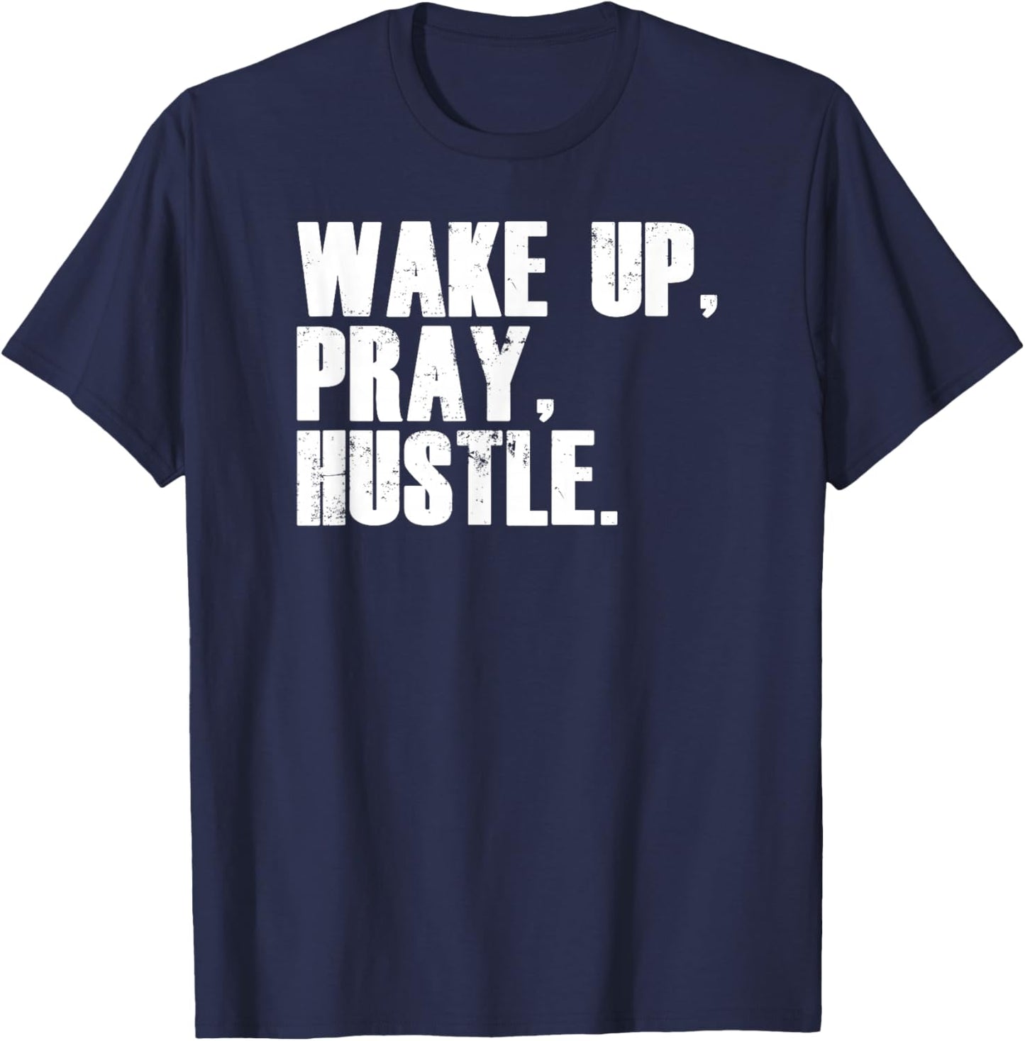 Funny Entrepreneur Wake Up Pray Hustle T-Shirt - T-Shirt | Navy